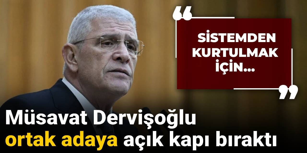 Müsavat Dervişoğlu ortak adaya açık kapı bıraktı: Sistemden kurtulmak için...