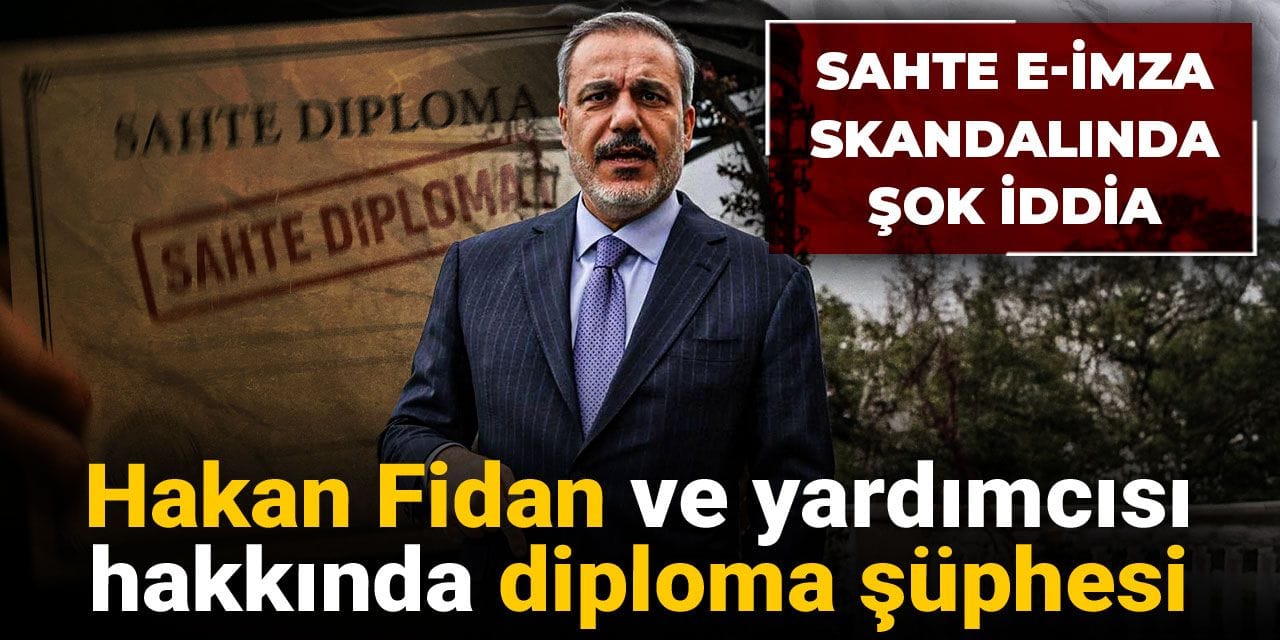Sahte e-imza skandalında şok iddia: Hakan Fidan ve yardımcısı hakkında diploma şüphesi