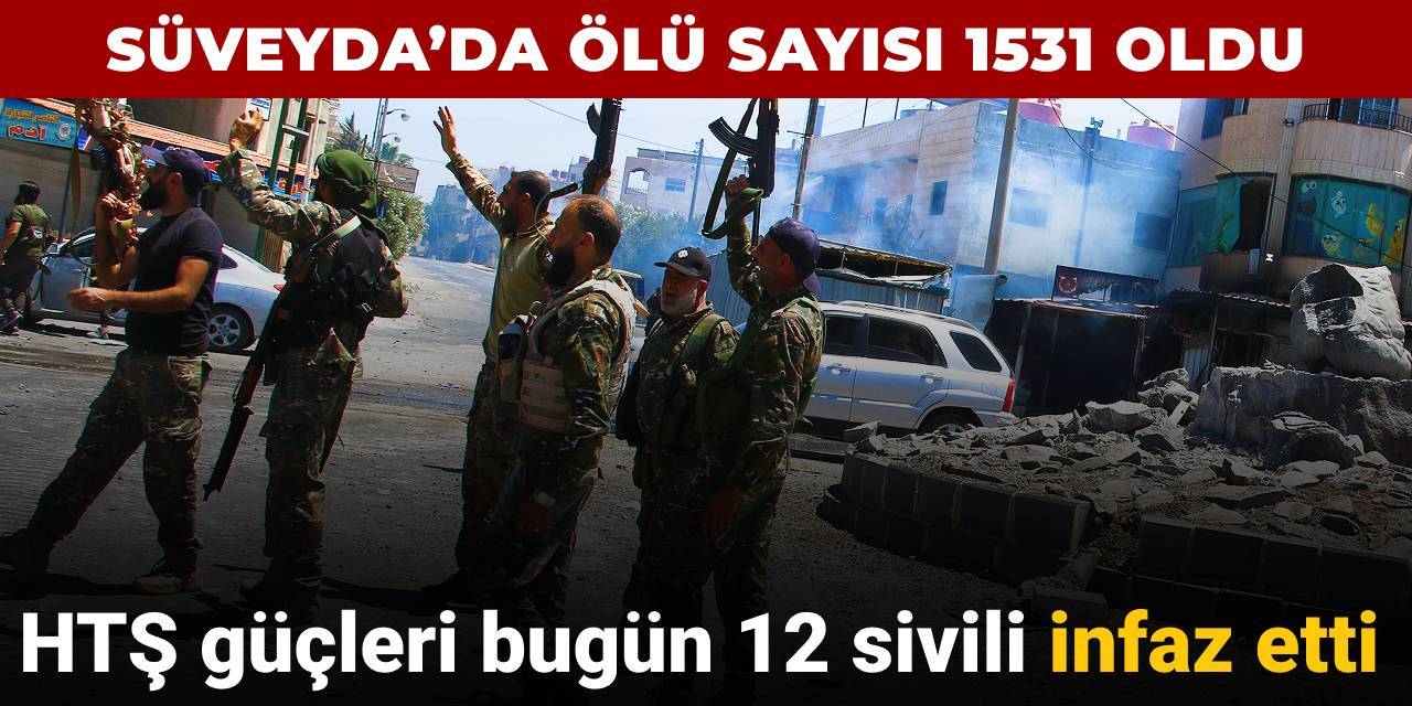 Süveyda’da ölü sayısı 1531'e yükseldi: HTŞ güçleri 12 sivili infaz etti