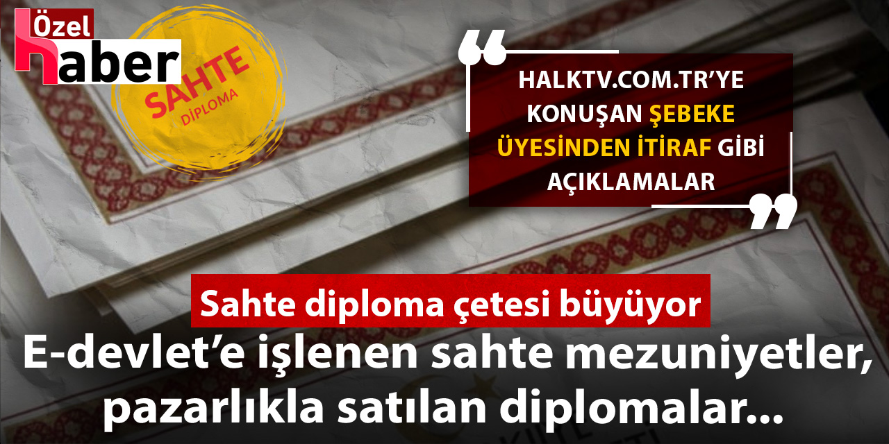 Sahte diploma çetesi büyüyor: E-devlet’e işlenen sahte mezuniyetler, pazarlıkla satılan diplomalar