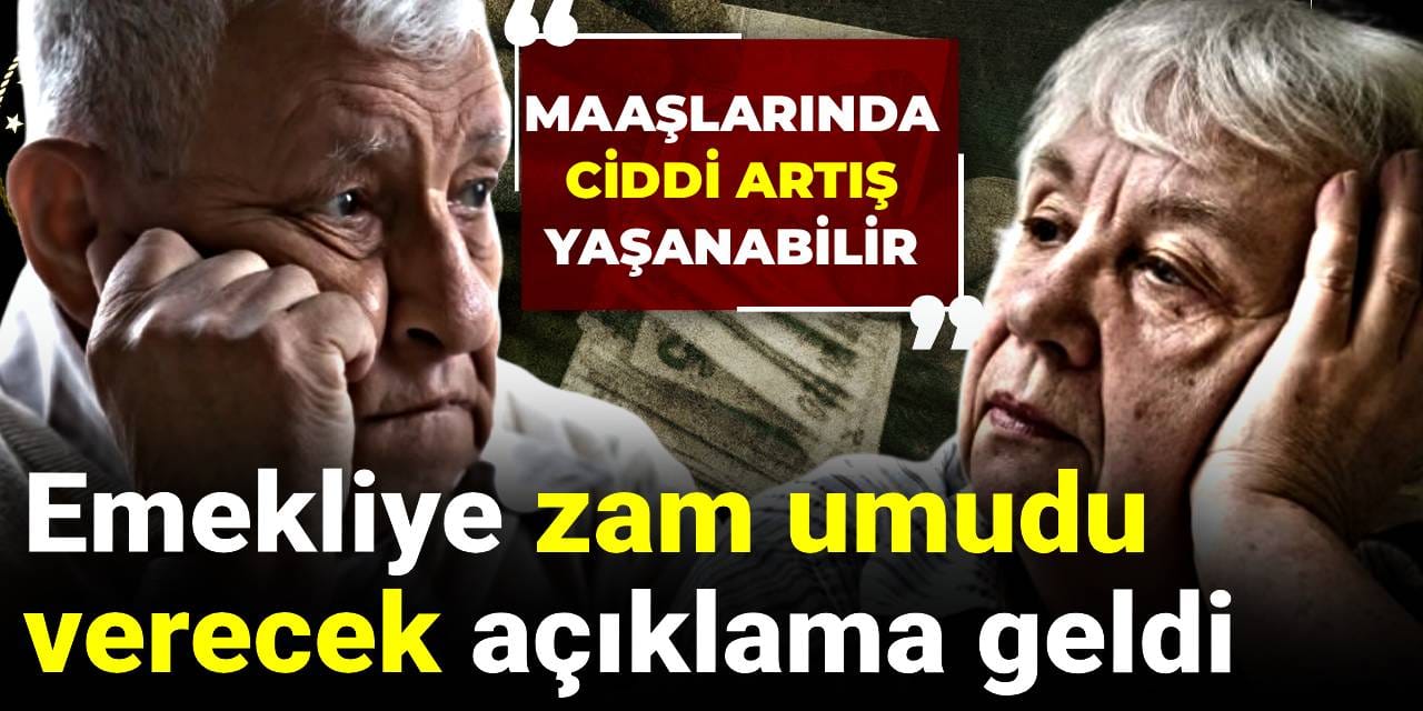 Emekliye zam umudu verecek açıklama geldi: Maaşlarında ciddi artış yaşanabilir