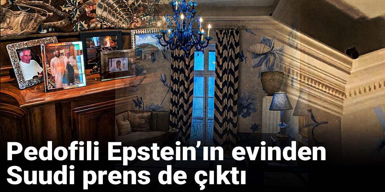 Pedofili Epstein’ın evinden Suudi prens de çıktı