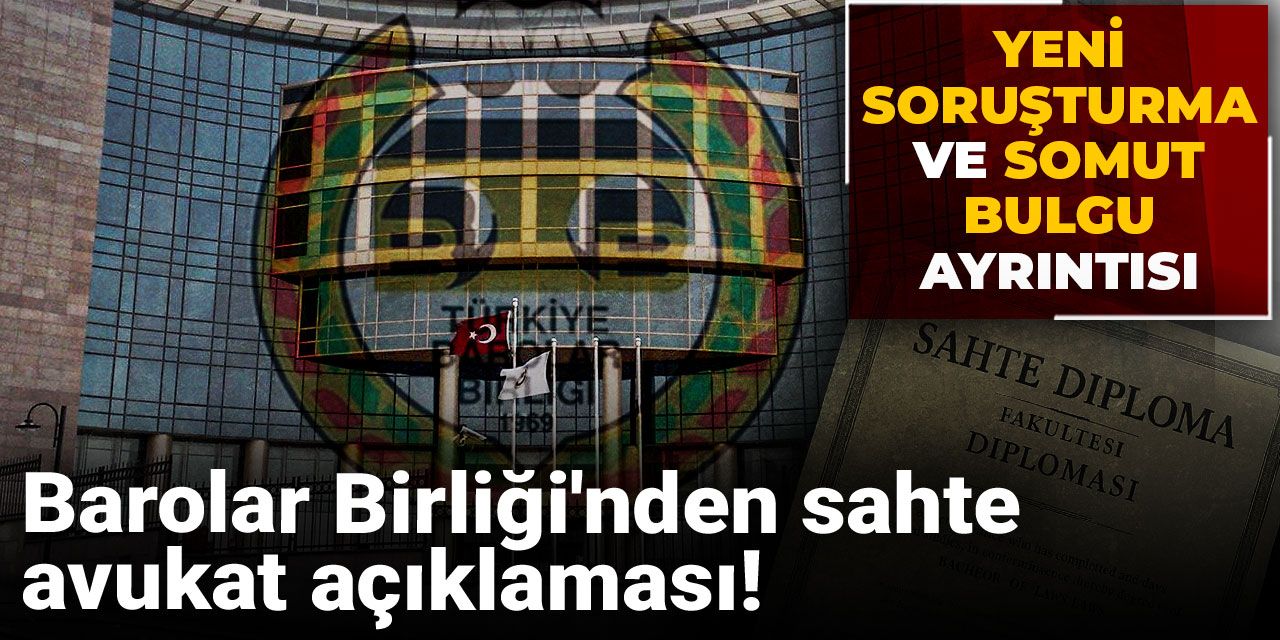 Barolar Birliği'nden sahte avukat açıklaması! Yeni soruşturma ve somut bulgu ayrıntısı