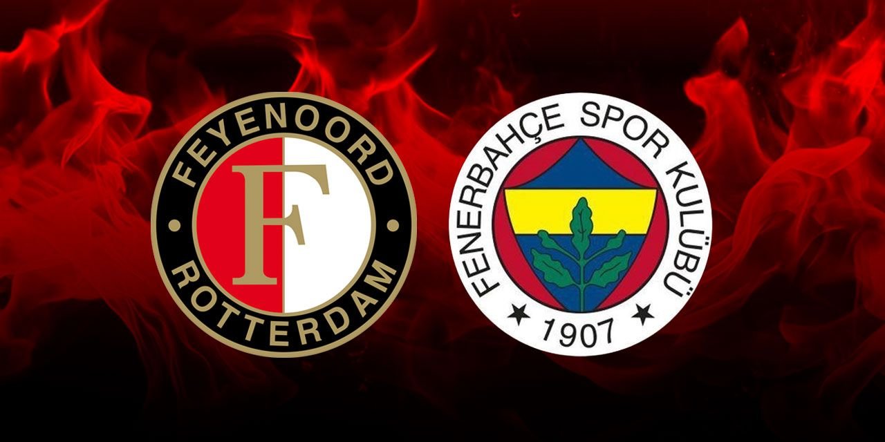 Feyenoord Fenerbahçe ilk 11'ler belli oldu