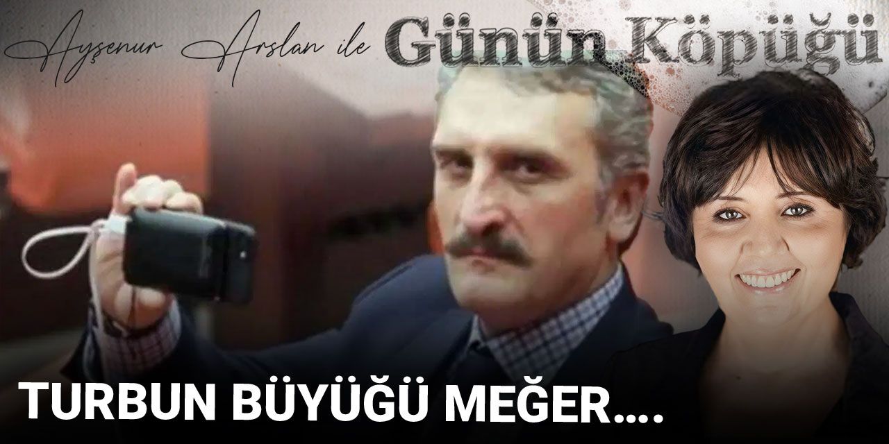Turbun büyüğü meğer…
