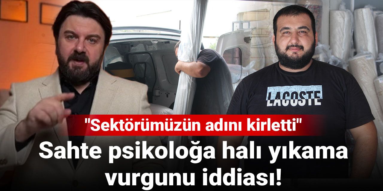 Sahte psikoloğa halı yıkama vurgunu iddiası! "Sektörümüzün adını kirletti"