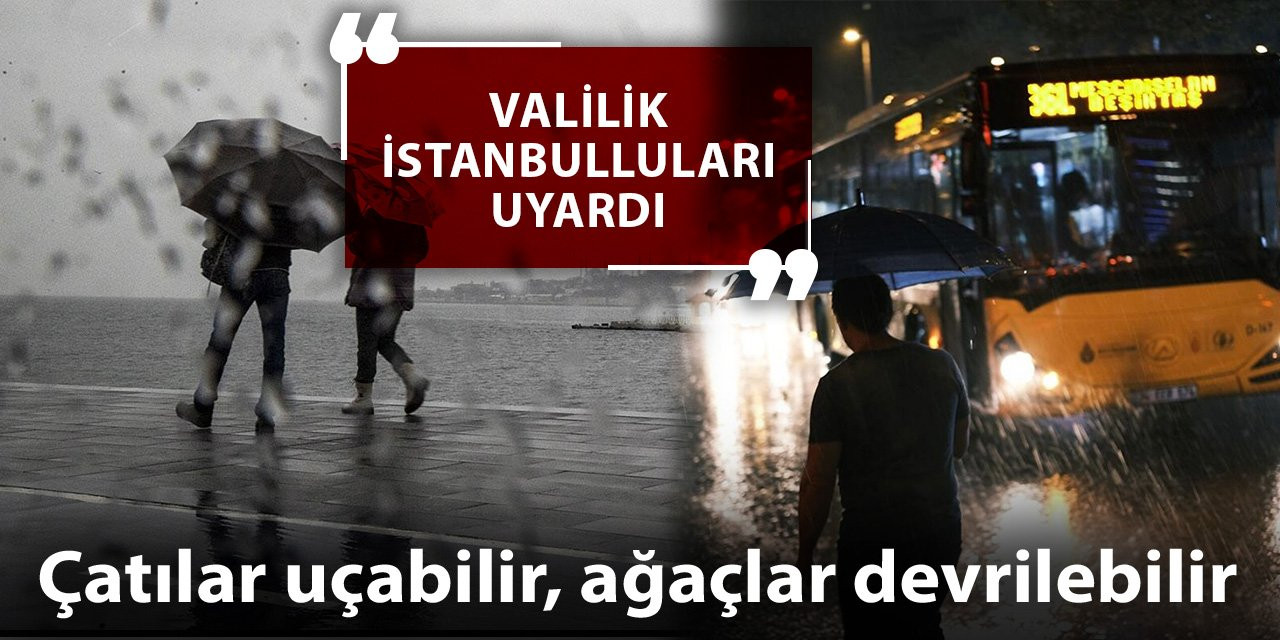 Valilikten sağanak uyarısı: Çatılar uçabilir, ağaçlar devrilebilir