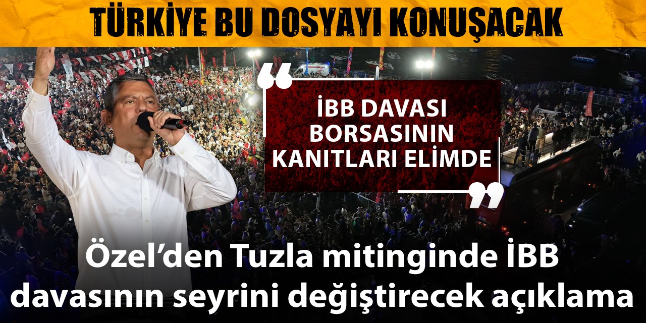 SON DAKİKA! CHP lideri Özel: Bir çete İBB davası borsası oluşturdu elimizde kanıtlar var