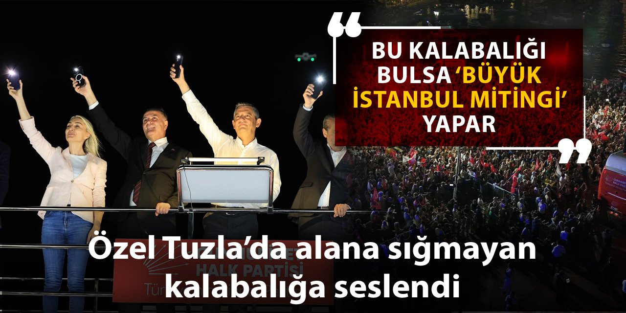 Özel 'Kutuplaşmayacağız, kucaklaşacağız' diye çağırdı: Tuzla'ya on binler aktı