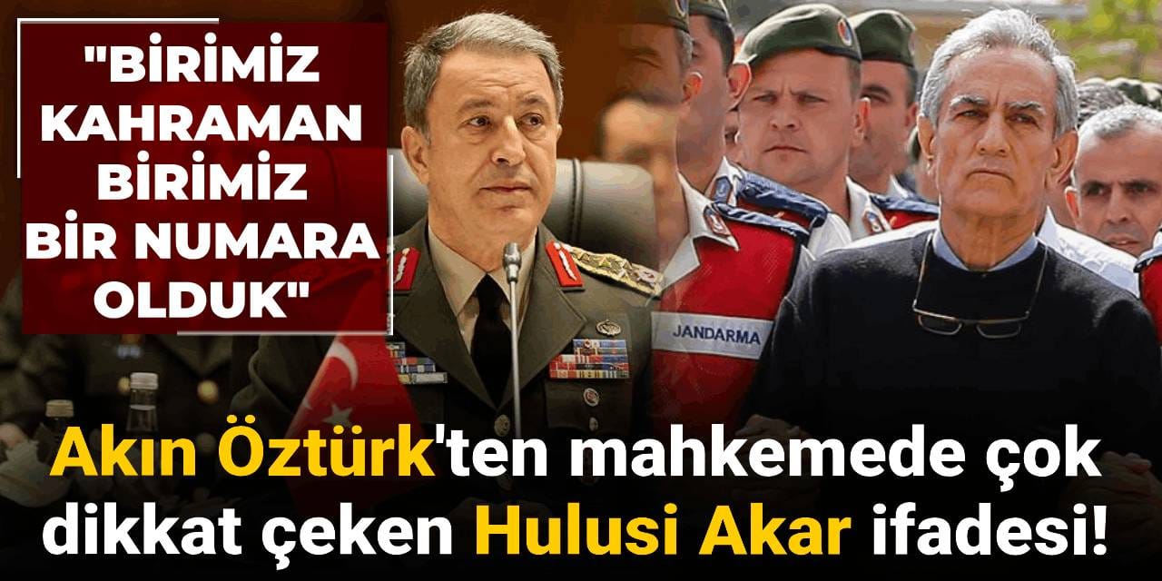 Akın Öztürk'ten çok dikkat çeken Hulusi Akar ifadesi! "Birimiz kahraman birimiz bir numara olduk"