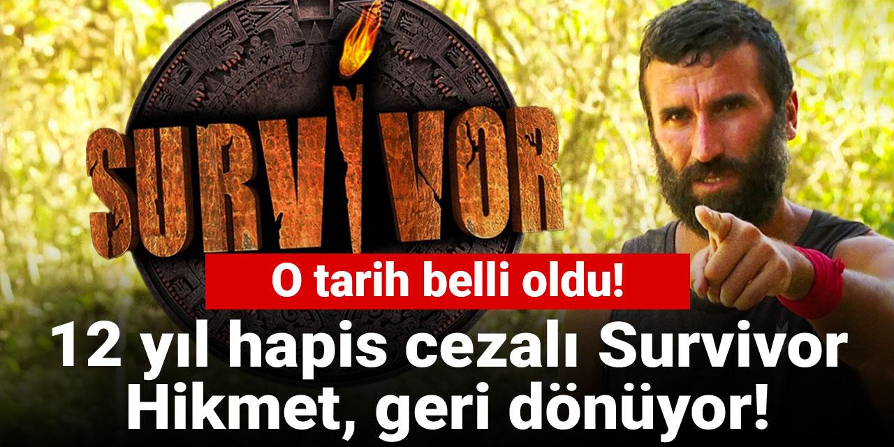 12 yıl hapis cezalı Survivor Hikmet, geri dönüyor! O tarih belli oldu!