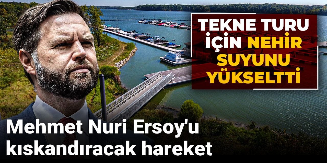 Mehmet Nuri Ersoy'u kıskandıracak hareket: Tekne turu için nehir suyunu yükseltti