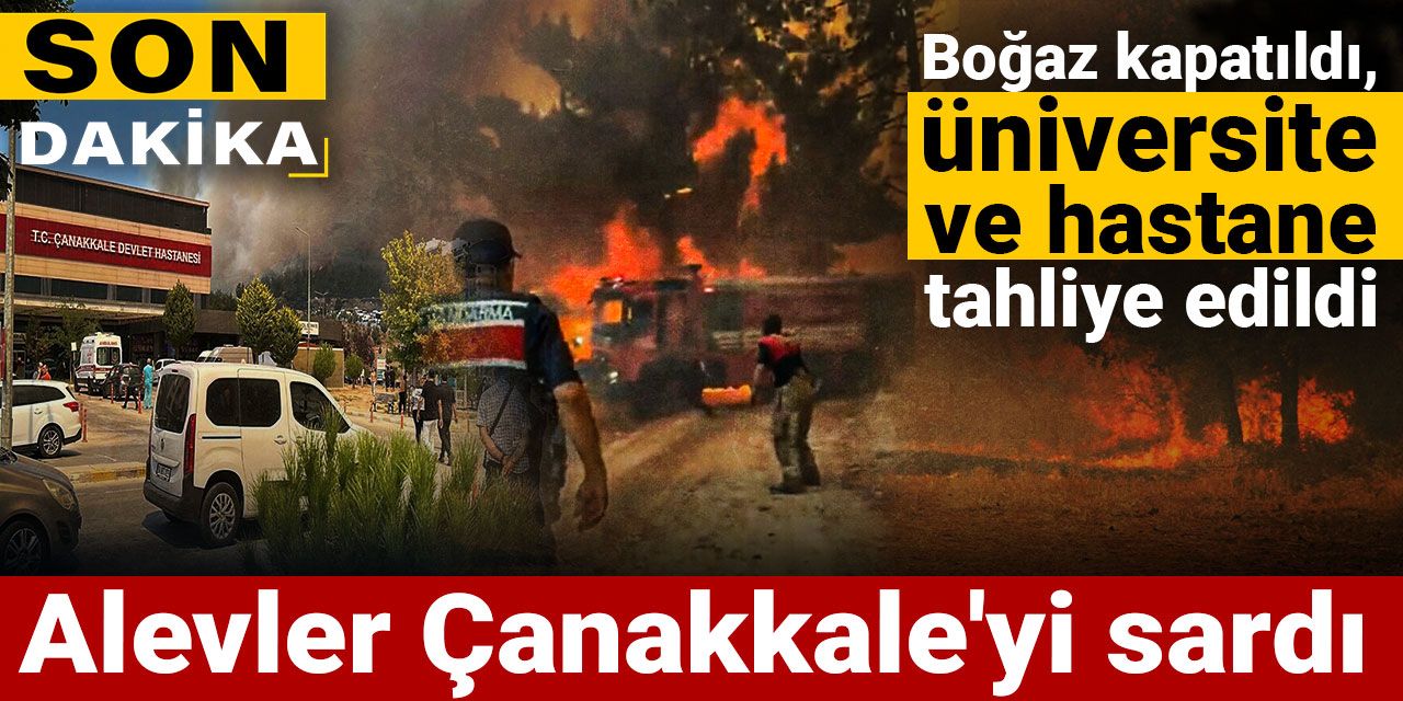 Son dakika | Çanakkale'de korkulan oldu! Alevler yerleşim yerlerine sıçradı