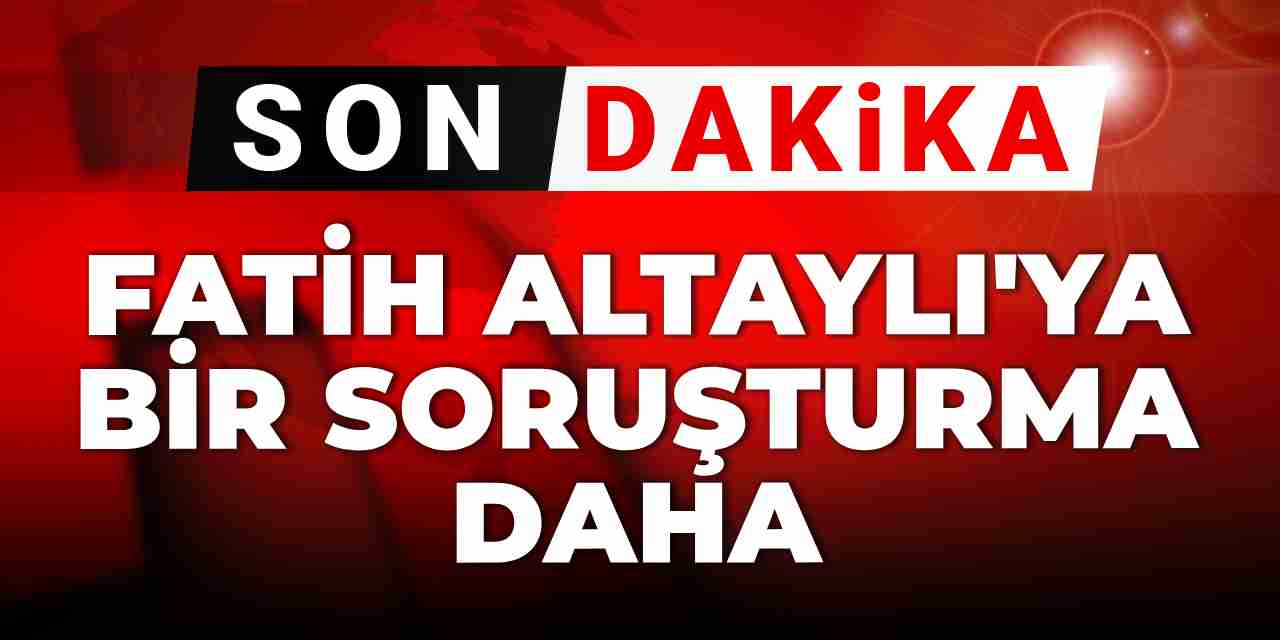 Son dakika | Fatih Altaylı'ya bir soruşturma daha