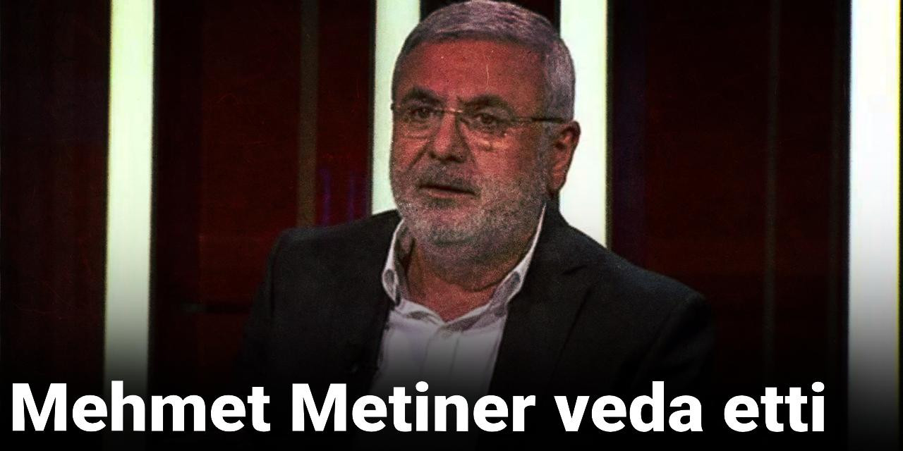 Mehmet Metiner veda etti