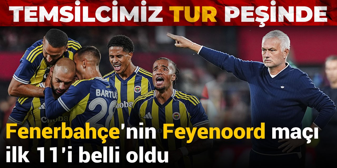 Fenerbahçe'nin Feyenoord maçı ilk 11'i belli oldu