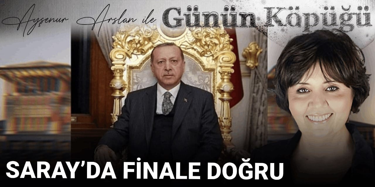 Saray'da finale doğru