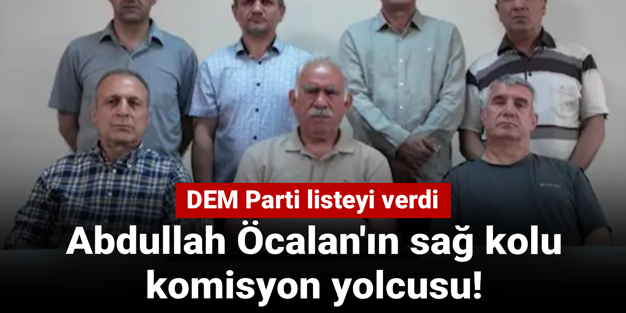 Öcalan'ın sağ kolu komisyon yolcusu! DEM Parti listeyi verdi