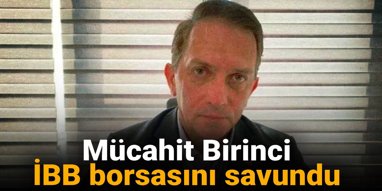 Son Dakika |Mücahit Birinci İBB borsasını savundu