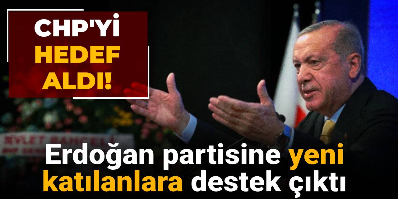 Son Dakika | Erdoğan partisine yeni katılanlara destek çıktı: CHP'yi hedef aldı