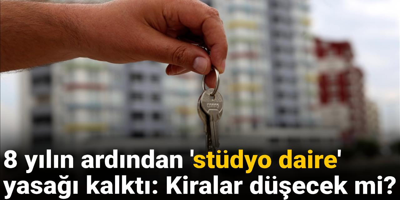 Stüdyo daire yasağı kalktı: Kiraları düşürecek mi?