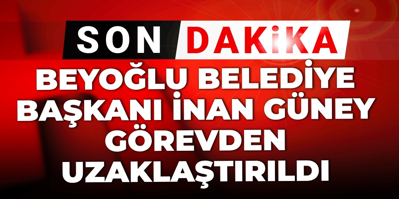 Son dakika | İnan Güney görevden uzaklaştırıldı