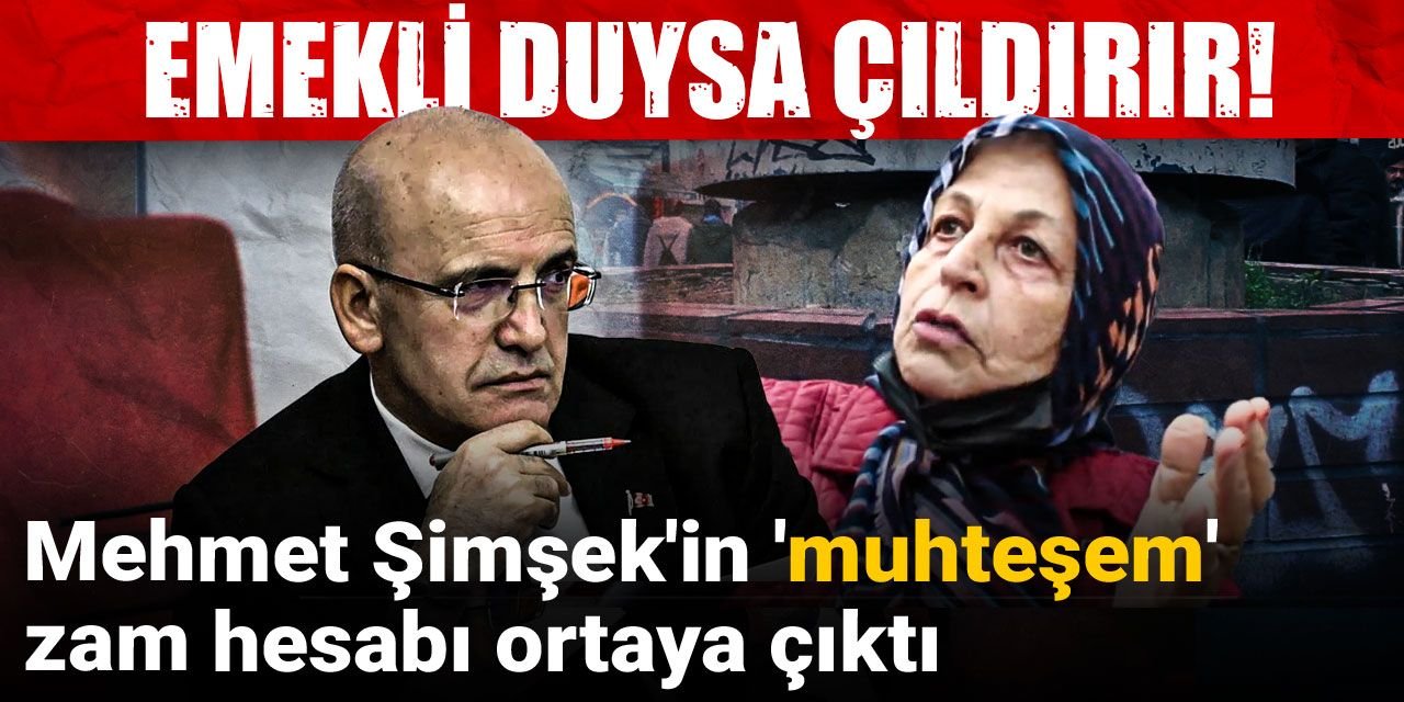 Mehmet Şimşek'in 'muhteşem' zam hesabı ortaya çıktı: Emekli duysa çıldırır