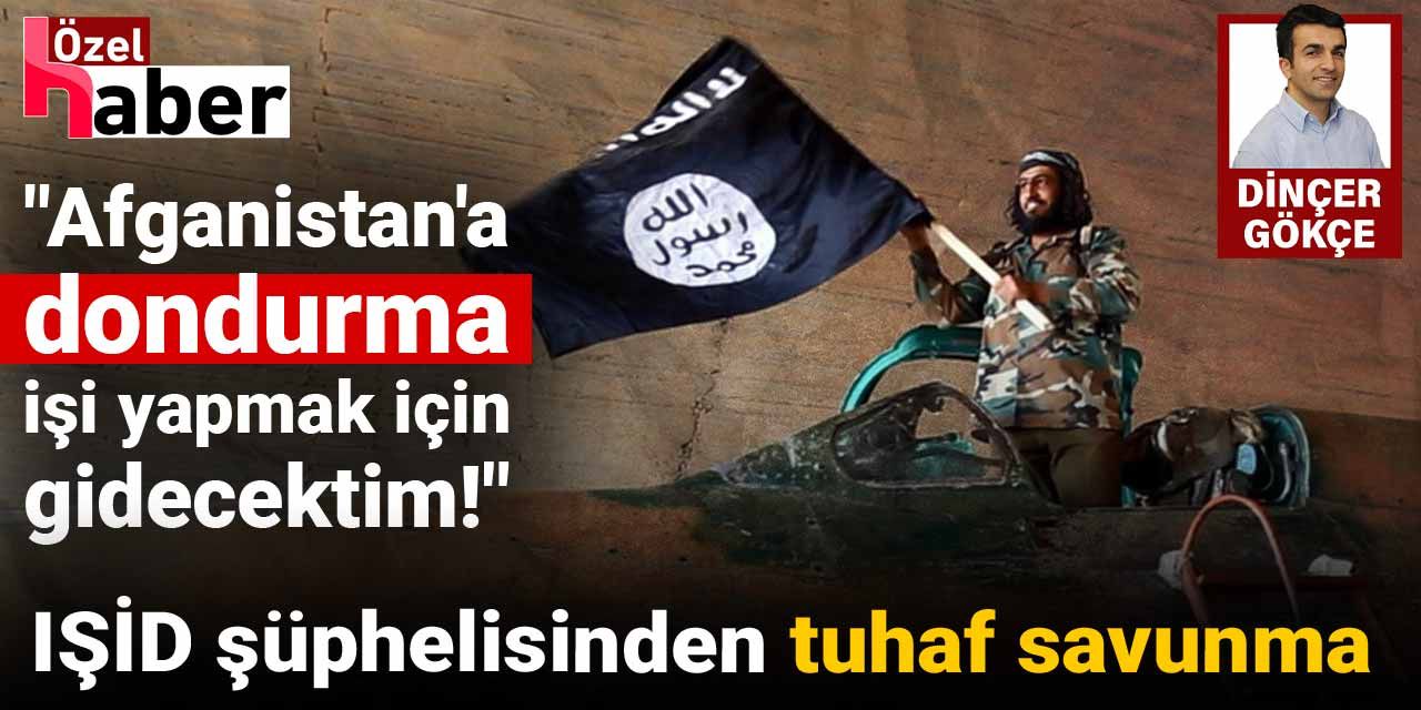 IŞİD şüphelisinden bir garip savunma!