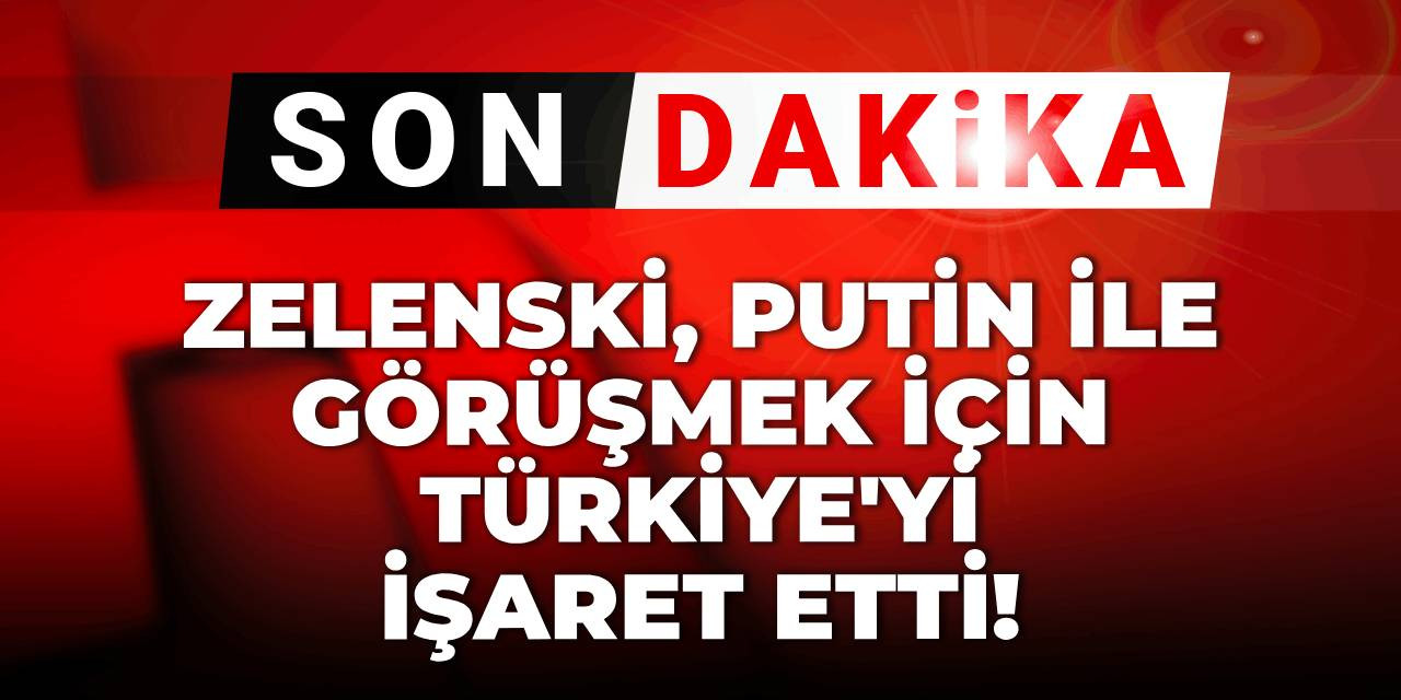 Son dakika | Zelenski: Putin ile Türkiye'de görüşebilirim