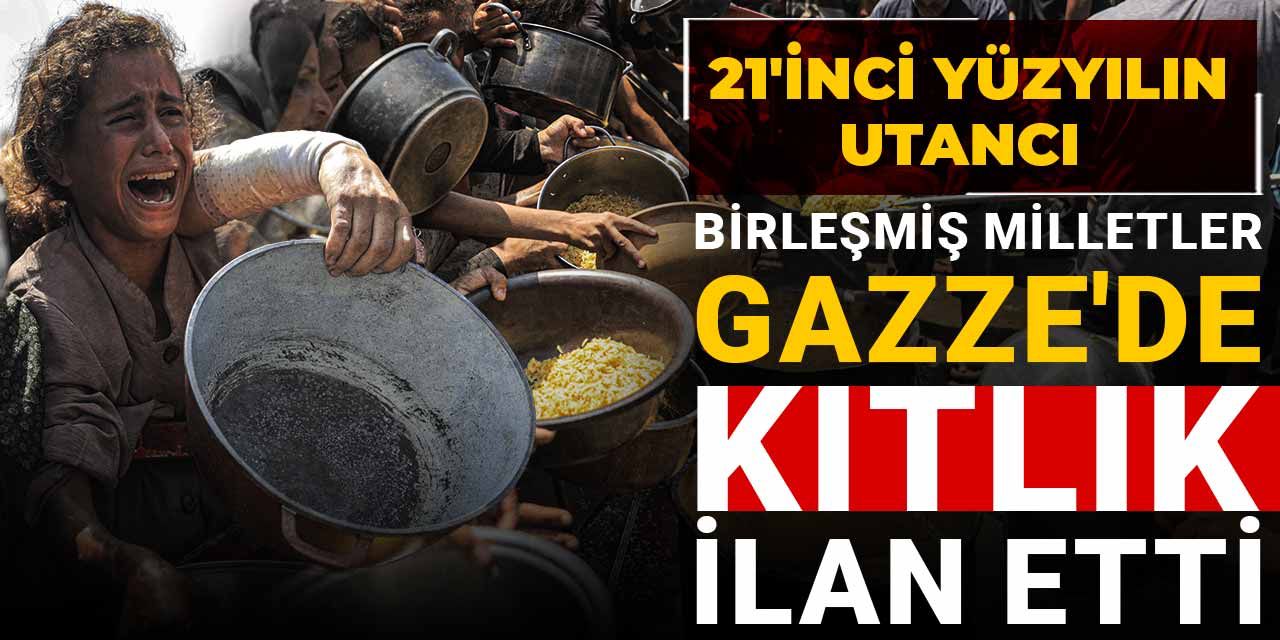Son Dakika | Birleşmiş Milletler Gazze'de kıtlık ilan etti
