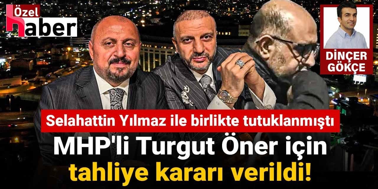 Selahattin Yılmaz ile birlikte tutuklanan Turgut Öner tahliye edildi