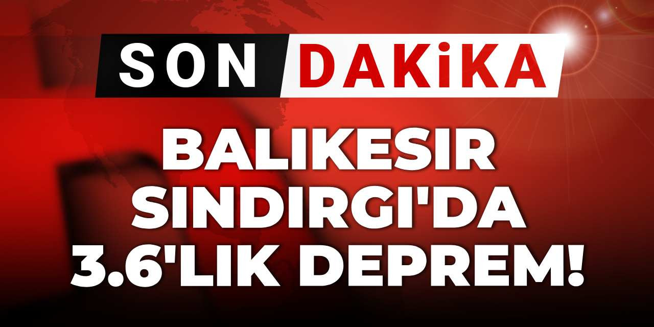 Son dakika | Sındırgı'da 3.6'lık deprem!