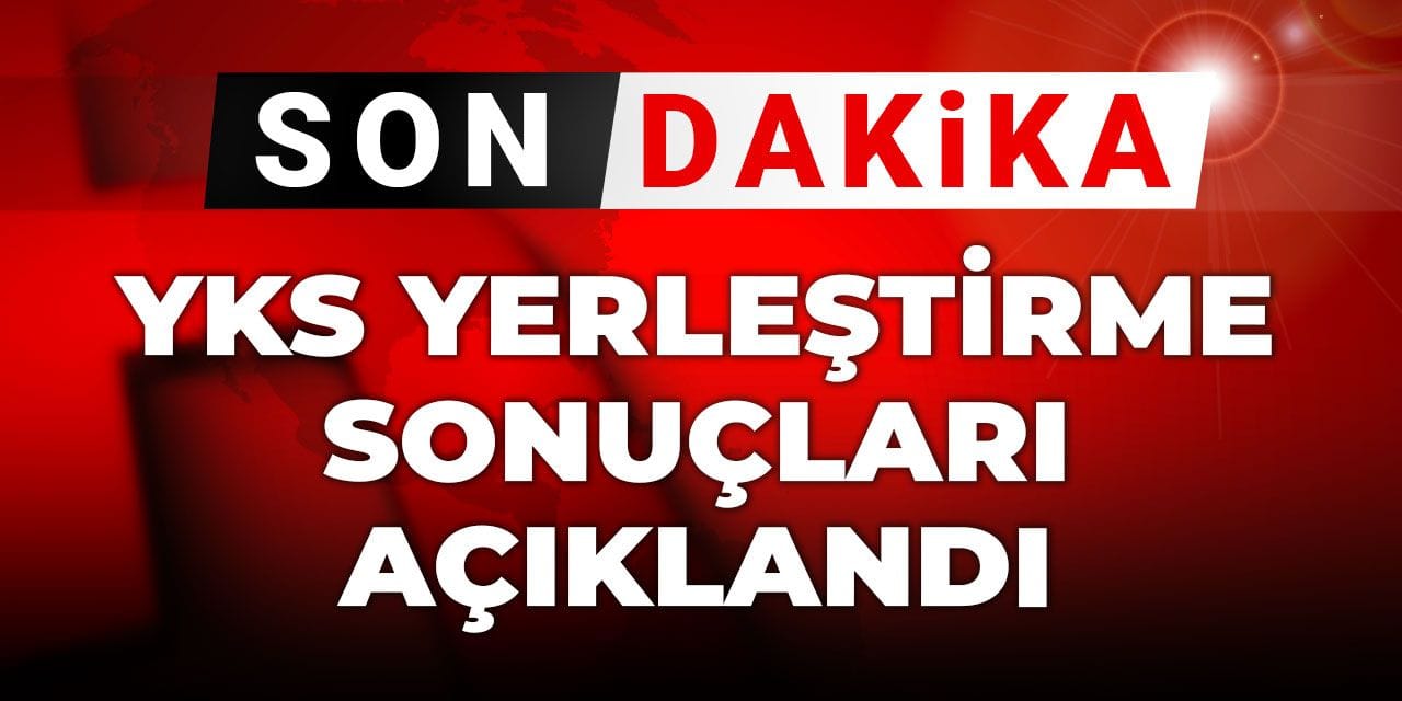 Son Dakika | YKS yerleştirme sonuçları açıklandı