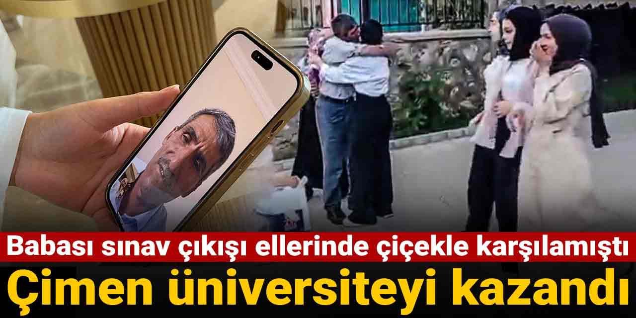 Babası sınav çıkışı ellerinde çiçekle karşılamıştı: Çimen Gülen üniversiteyi kazandı