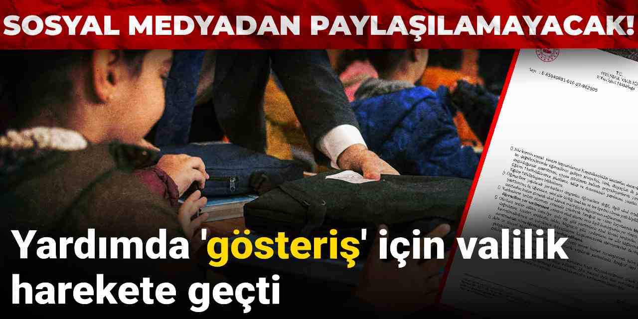 Yardımda 'gösteriş' için valilik harekete geçti: Sosyal medyadan paylaşmak artık yasak!