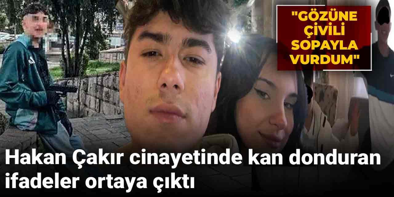 Hakan Çakır cinayetinde kan donduran ifadeler ortaya çıktı! "Gözüne çivili sopayla vurdum"