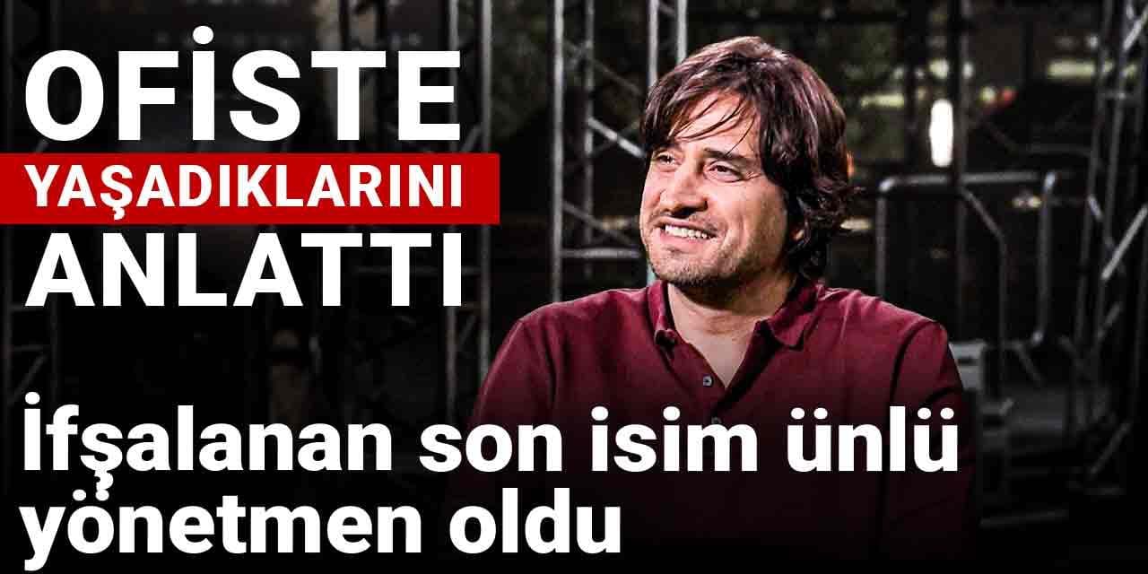 İfşalanan son isim ünlü yönetmen oldu! Ofiste yaşadıklarını anlattı