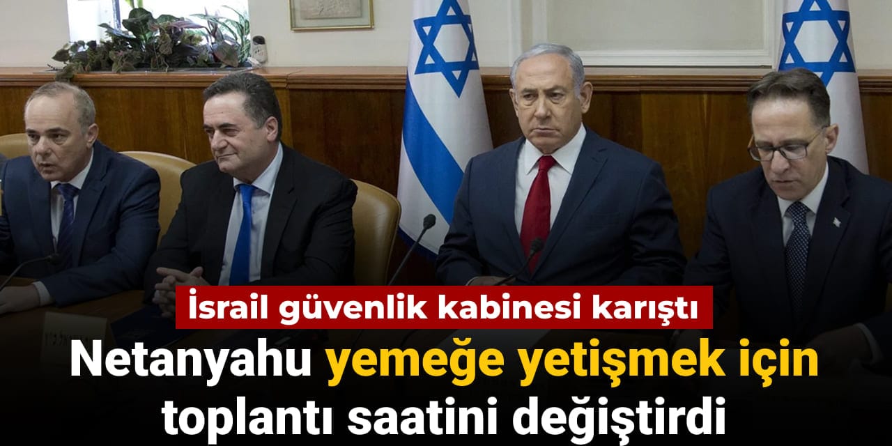 Netanyahu yemeğe yetişmek için güvenlik kabinesinin saatini değiştirdi