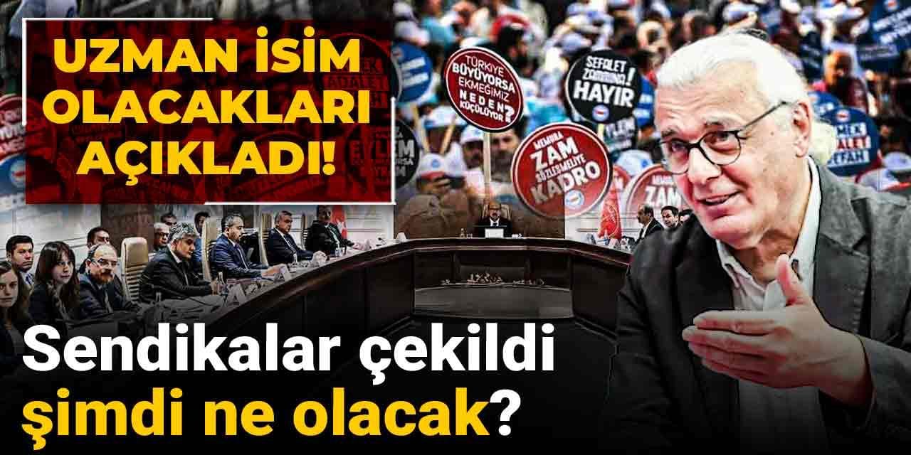 Sendikalar çekildi şimdi ne olacak? Uzman isim olacakları açıkladı!