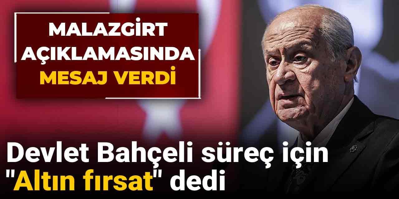 Devlet Bahçeli süreç için "Altın fırsat" dedi: Malazgirt açıklamasında mesaj verdi