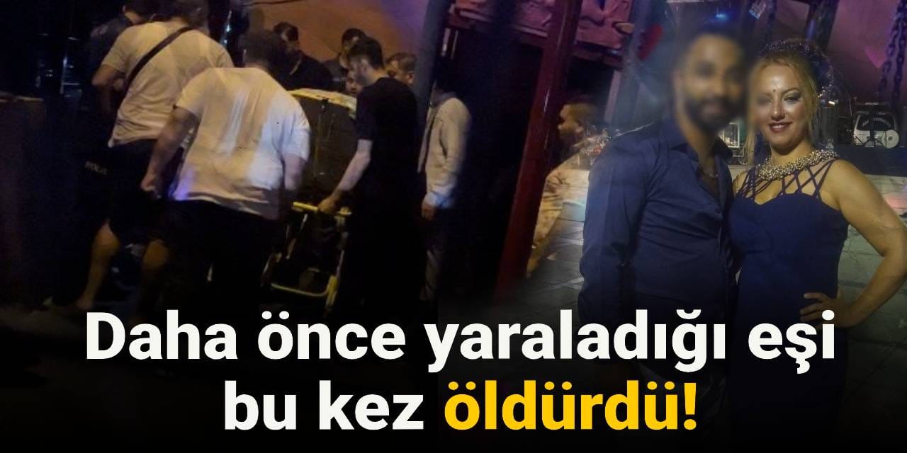 Daha önce yaraladığı eşi  bu kez öldürdü!