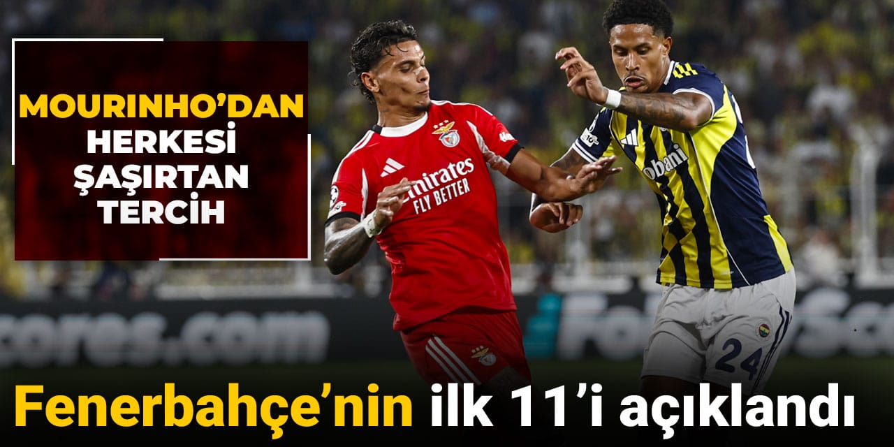 Fenerbahçe'nin ilk 11'i açıklandı: Mourinho'dan büyük sürpriz
