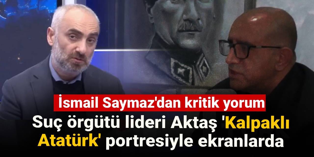 Aziz İhsan Aktaş'ın arkasına koydular: İsmail Saymaz 'Kalpaklı Atatürk' portresini değerlendirdi