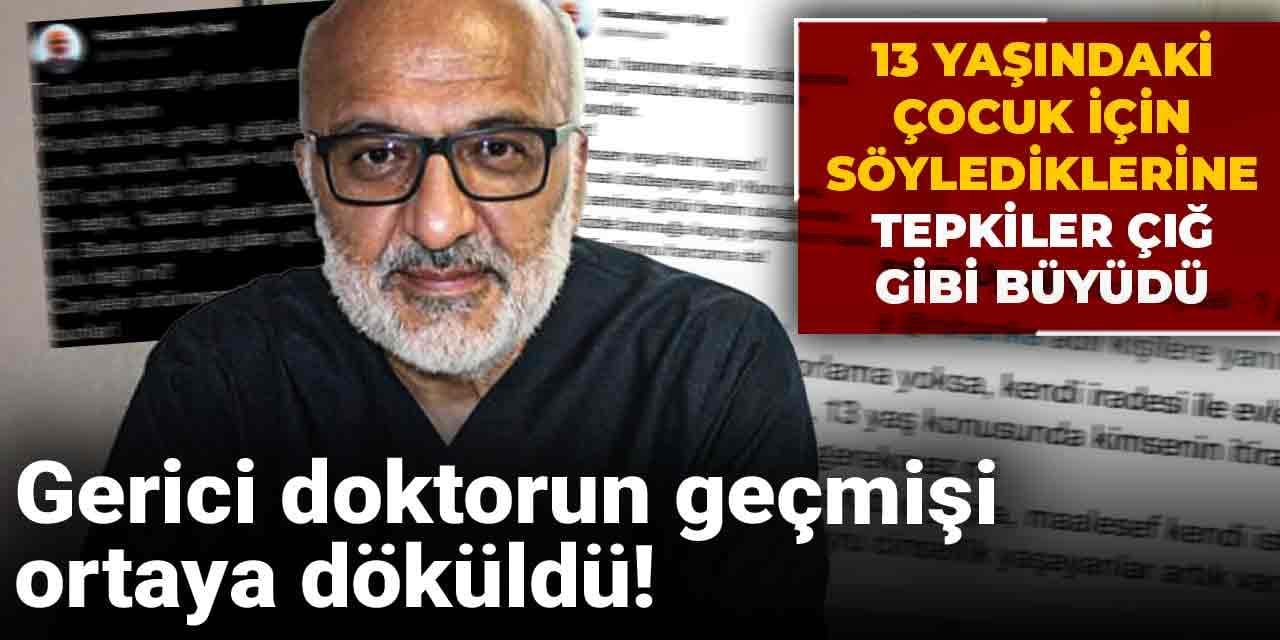 Gerici doktorun geçmişi ortaya döküldü! 13 yaşındaki çocuk için söylediklerine tepkiler çığ gibi büyüdü