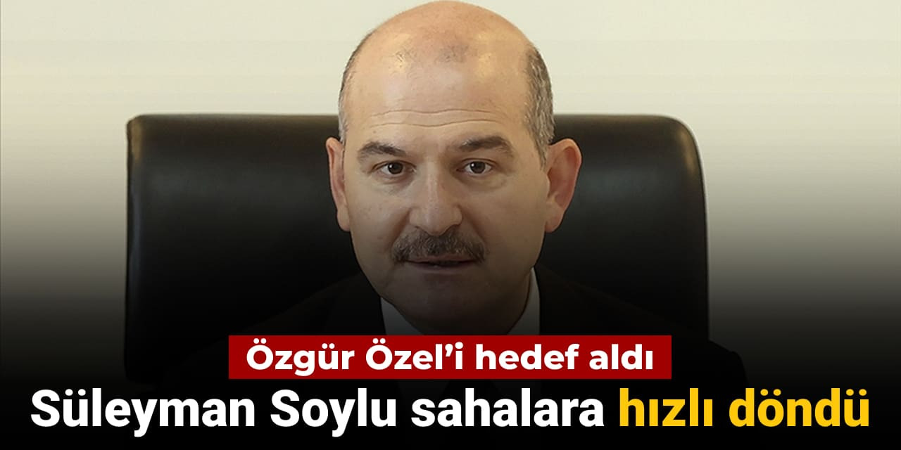 Süleyman Soylu sahalara hızlı döndü: CHP’yi hedef aldı
