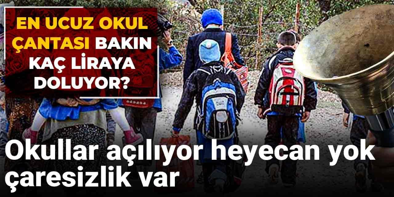 Okullar açılıyor heyecan yok çaresizlik var: En ucuz okul çantası bakın kaç liraya doluyor?