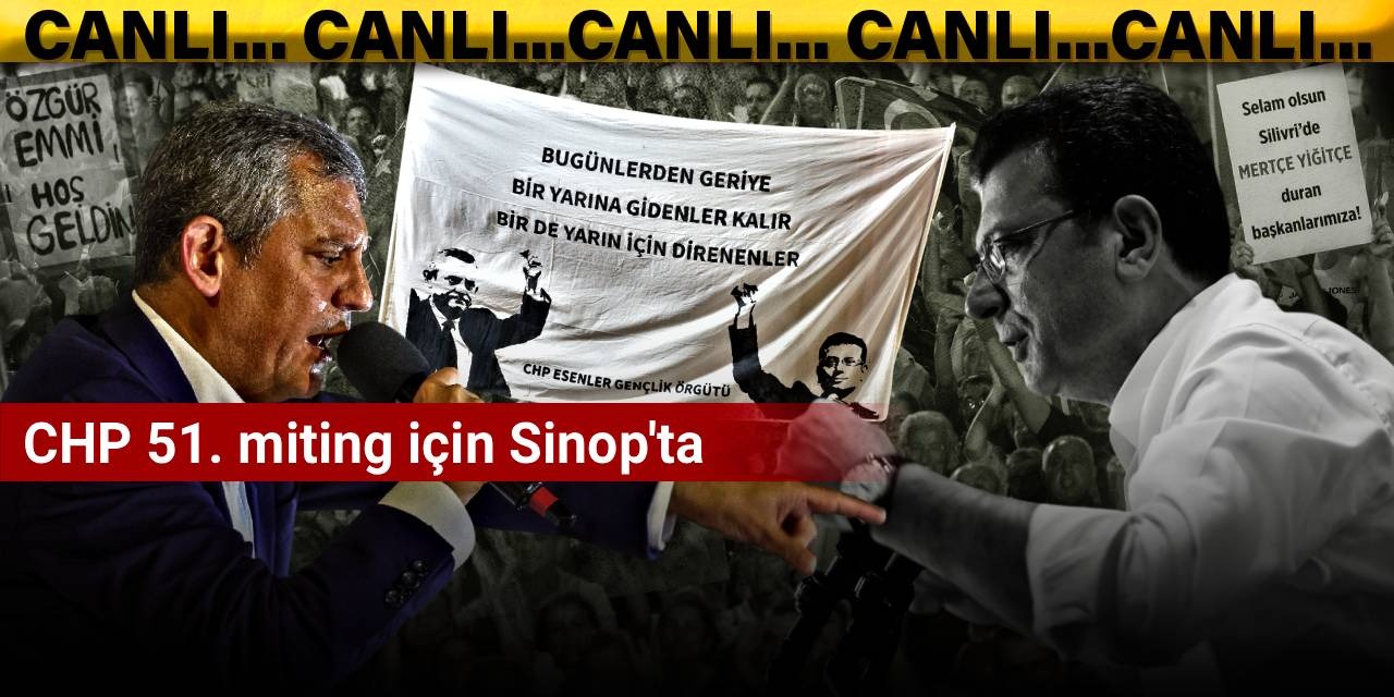 CHP’nin 51. mitingi Sinop’ta! Özgür Özel: Adalet sağlanana kadar meydanlardayız