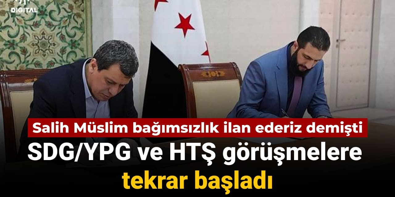 Suriye'de HTŞ yönetimi ve SDG/YPG arasında görüşmeler tekrar başladı