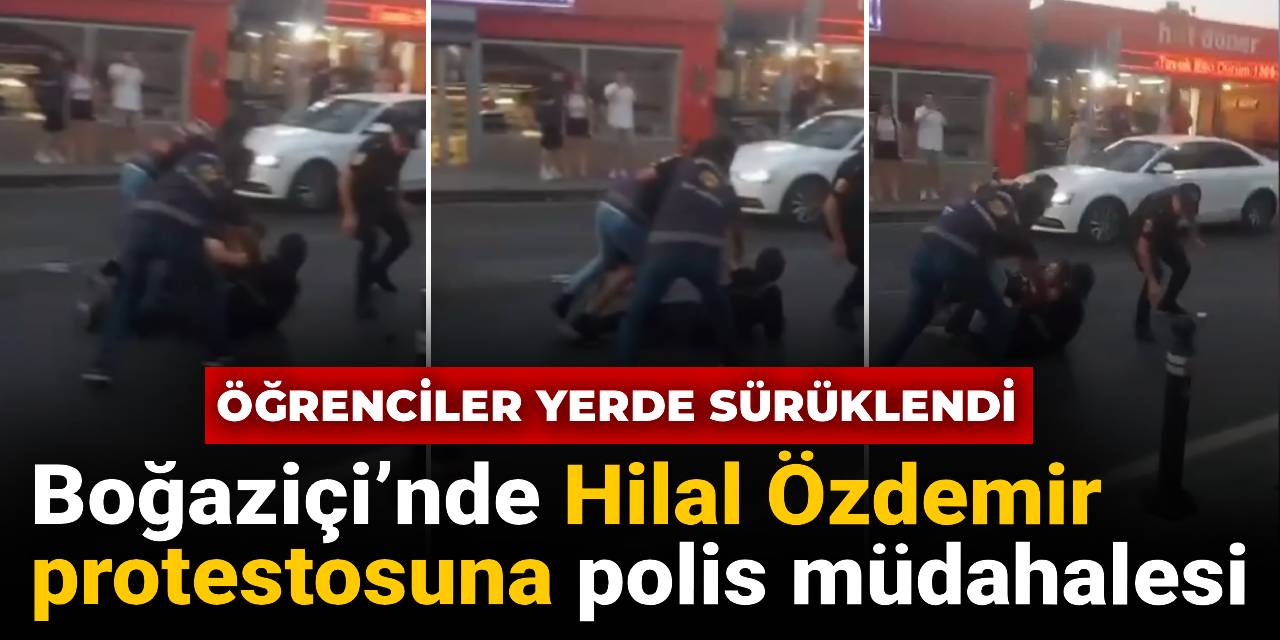Boğaziçi’nde Hilal Özdemir protestosuna polis müdahalesi: Öğrenciler yerde sürüklendi