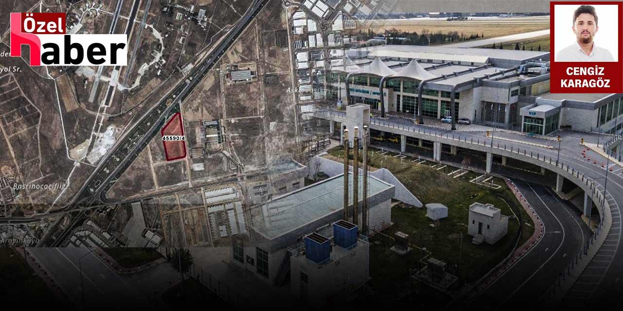 AKP'li belediye önce imar planını değiştirdi sonra satışa çıkardı: Havalimanının dibindeki arazi 1.7 milyar TL